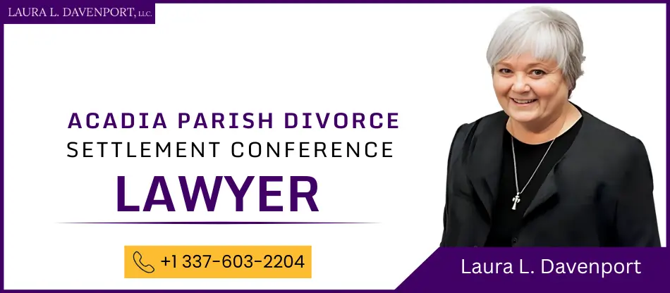 acadia parish divorce settlement conference Lawyer